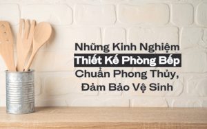 kinh nghiệm thiết kế phòng bếp