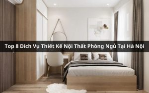 top dịch vụ thiết kế nội thất phòng ngủ tại hà nội