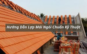 hướng dẫn lợp mái ngói