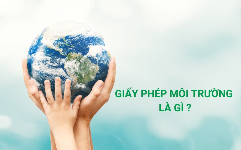 giấy phép môi trường là gì