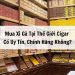 Mua xì gà tại Thế Giới Cigar uy tín chính hãng 100%