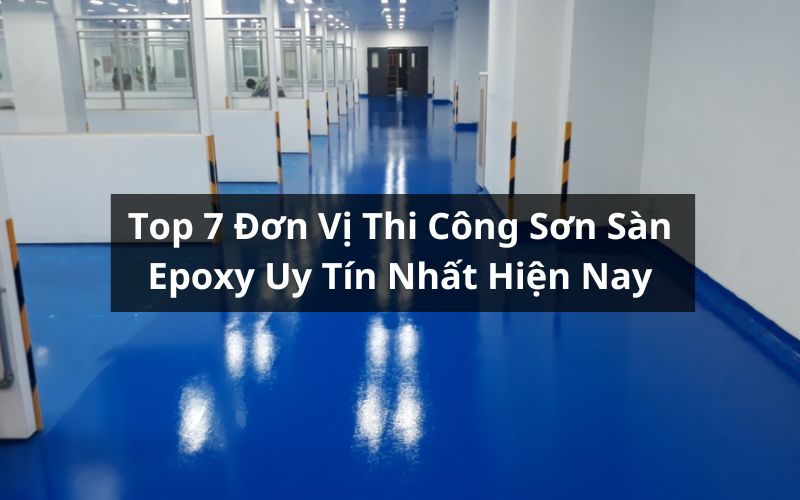 top đơn vị thi công sơn sàn epoxy