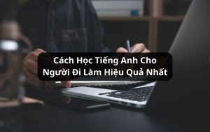 cách học tiếng anh cho người đi làm