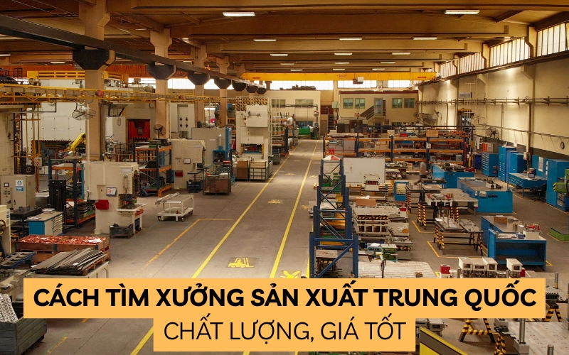 cách tìm xưởng sản xuất trung quốc